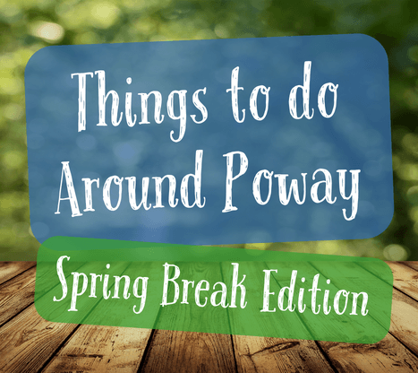 Things to do Around Poway - Spring Break Edition graphic